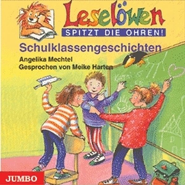 Leselöwen spitzt die Ohren! - Schulklassengeschichten, 1 Audio-CD, Angelika Mechtel