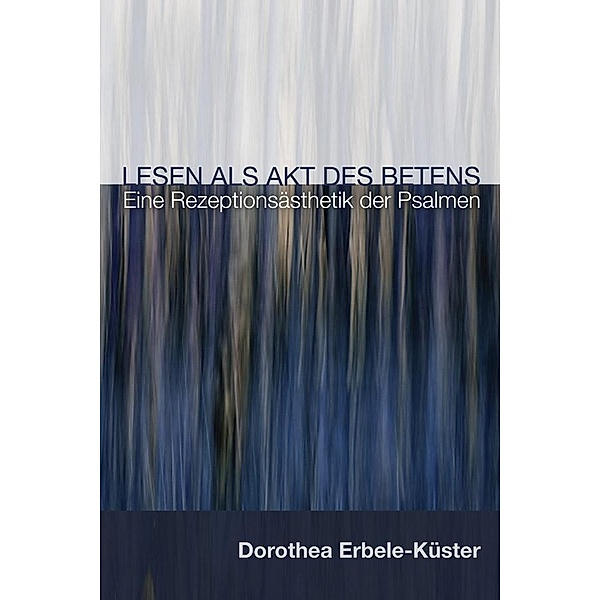 Lesen als Akt des Betens, Dorothea Erbele-Kuster