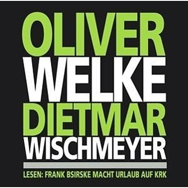 Lesen: Frank Bsirske Macht Urlaub Auf Krk, 2 Audio-CDs, Oliver Welke, Dietmar Wischmeyer