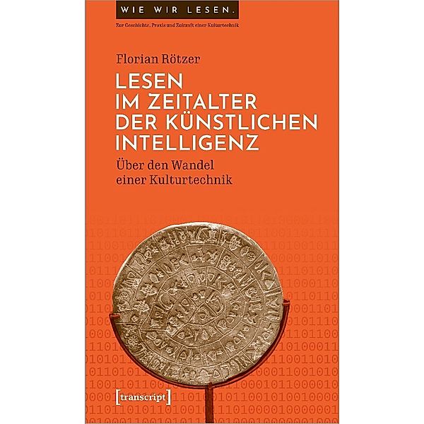 Lesen im Zeitalter der Künstlichen Intelligenz, Florian Rötzer