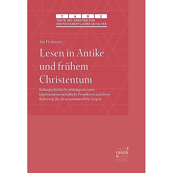 Lesen in Antike und frühem Christentum / Texte und Arbeiten zum neutestamentlichen Zeitalter (TANZ) Bd.66, Jan Heilmann