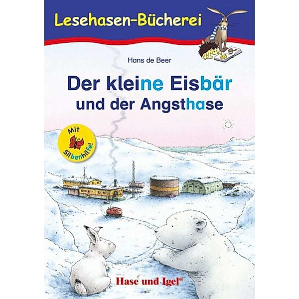 Lesen lernen mit der Silbenhilfe / Der kleine Eisbär und der Angsthase / Silbenhilfe, Hans de Beer