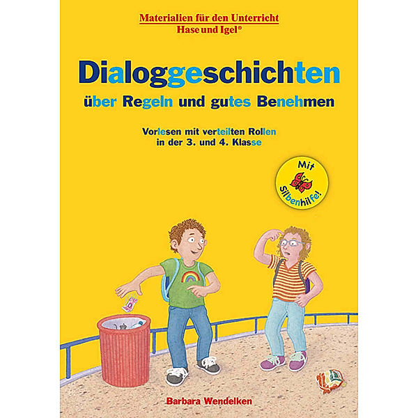 Lesen lernen mit der Silbenhilfe / Dialoggeschichten über Regeln und gutes Benehmen / Silbenhilfe, Barbara Wendelken