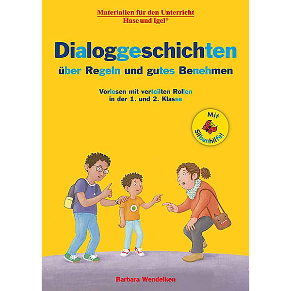 Lesen lernen mit der Silbenhilfe / Dialoggeschichten über Regeln und gutes Benehmen / Silbenhilfe, Barbara Wendelken