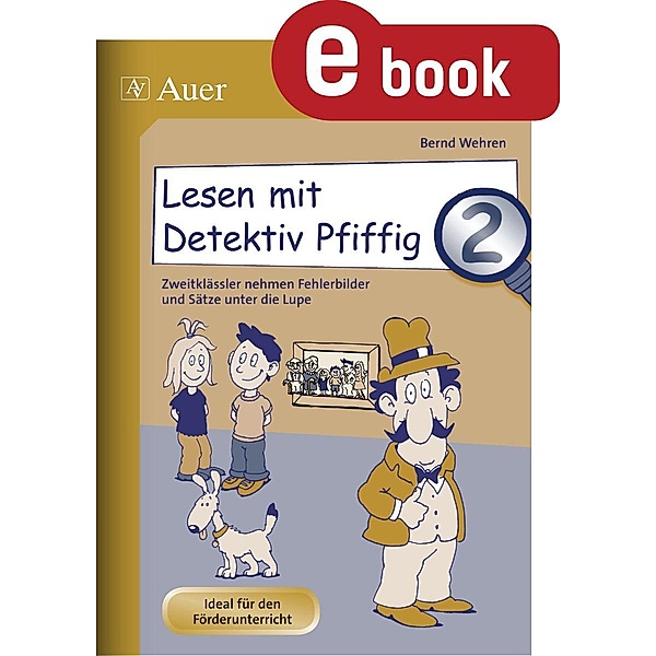 Lesen mit Detektiv Pfiffig, Klasse 2 / Deutsch mit Detektiv Pfiffig, Bernd Wehren