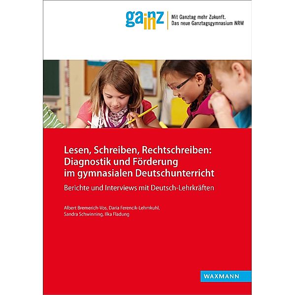 Lesen, Schreiben, Rechtschreiben: Diagnostik und Förderung im gymnasialen Deutschunterricht, Albert Bremerich-Vos, Daria Ferencik-Lehmkuhl, Ilka Fladung, Sandra Schwinning