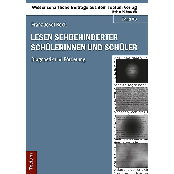 Lesen sehbehinderter Schülerinnen und Schüler / Wissenschaftliche Beiträge aus dem Tectum Verlag Bd.36, Franz-Josef Beck