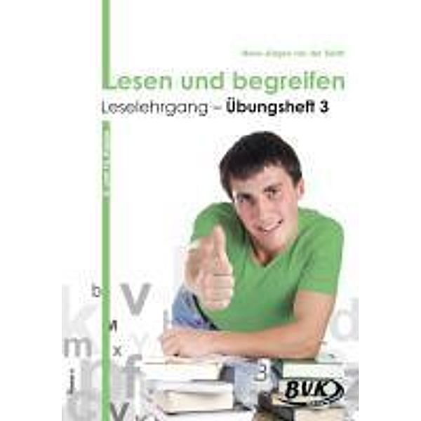 Lesen und begreifen: H.3 Lesen und begreifen: Leselehrgang - Übungsheft 3, Hans-Jürgen van der Gieth, Hans-Jürgen van der Gieth