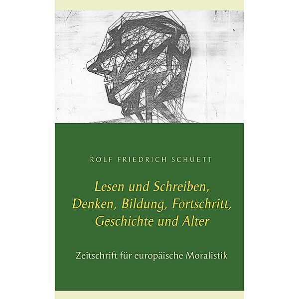 Lesen und Schreiben, Denken, Bildung, Fortschritt, Geschichte und Alter, Rolf Friedrich Schuett