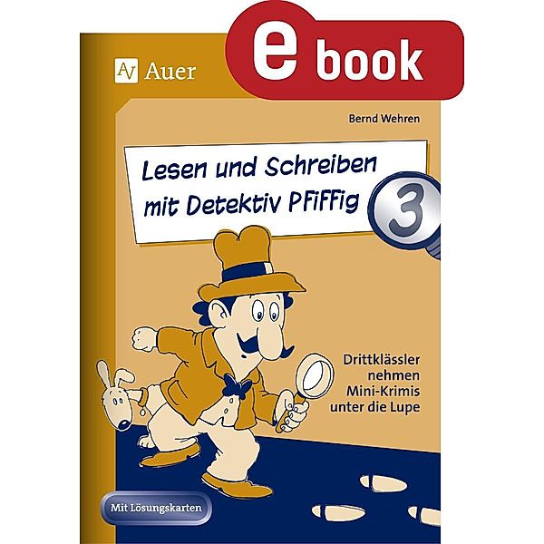Lesen und Schreiben mit Detektiv Pfiffig, Klasse 3 / Deutsch mit Detektiv Pfiffig, Bernd Wehren