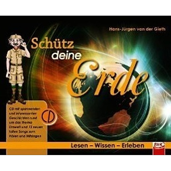 Lesen - Wissen - Erleben: Schütz deine Erde (inkl. CD), Hans-Jürgen van der Gieth