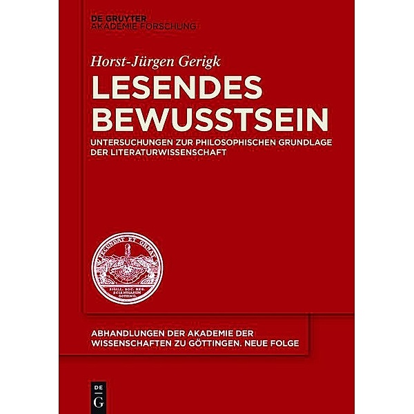 Lesendes Bewusstsein / Abhandlungen der Akademie der Wissenschaften zu Göttingen. Neue Folge Bd.42, Horst-Jürgen Gerigk