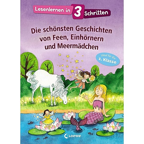 Lesenlernen in 3 Schritten - Die schönsten Geschichten von Feen, Einhörnern und Meermädchen