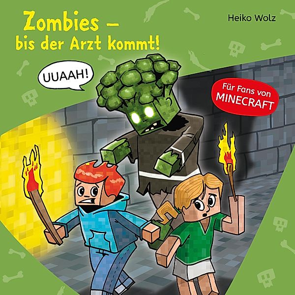 Lesenlernen mit Spass - Minecraft - 1 - Zombies, bis der Arzt kommt!, Heiko Wolz