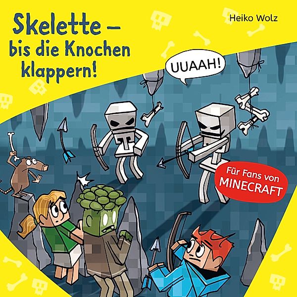 Lesenlernen mit Spaß - Minecraft - 7 - Skelette - bis die Knochen klappern!, Heiko Wolz