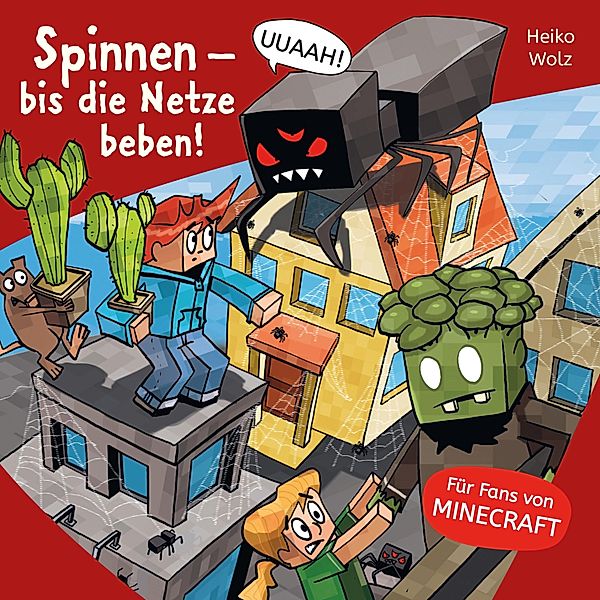 Lesenlernen mit Spaß - Minecraft - 8 - Spinnen - bis die Netze beben!, Heiko Wolz