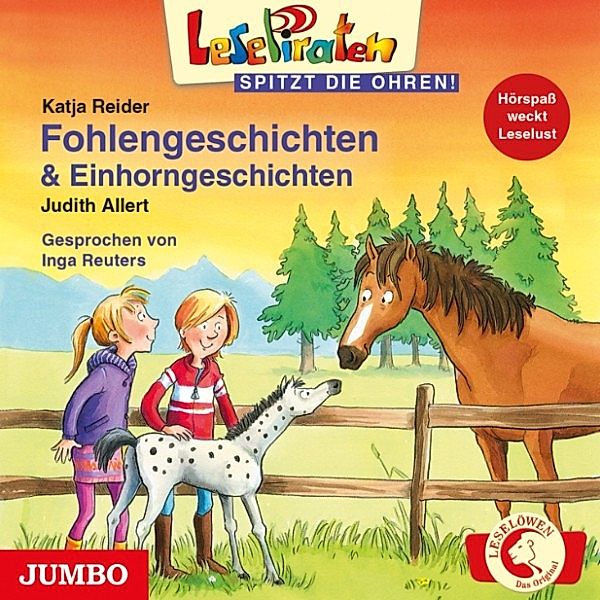 LesePiraten  - spitzt die Ohren! - Lesepiraten. Fohlengeschichten und Einhorngeschichten, Katja Reider, Judith Allert