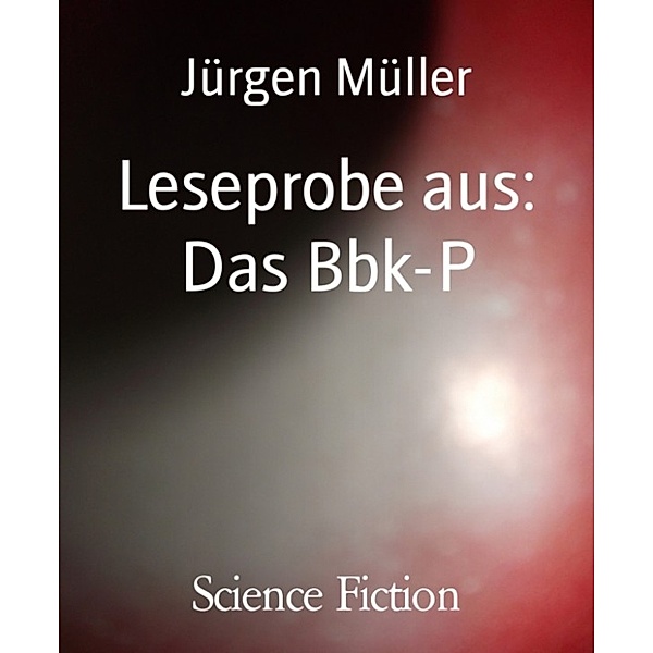 Leseprobe aus: Das Bbk-P, Jürgen Müller