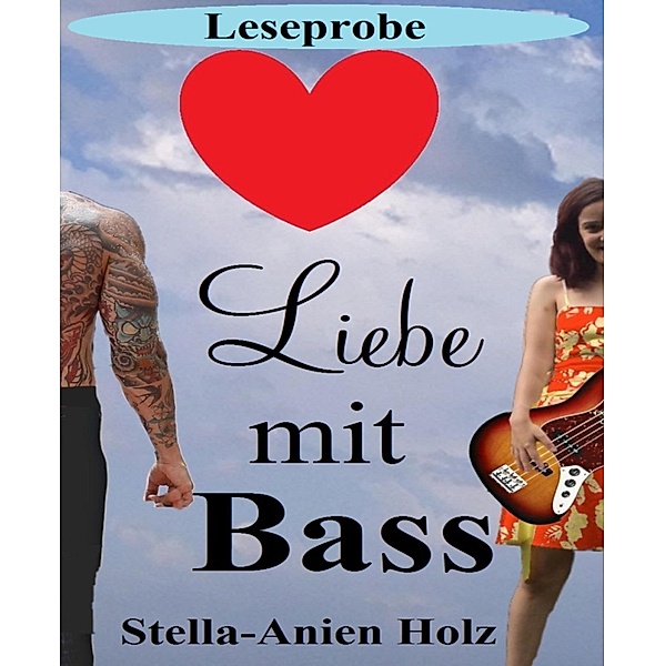 Leseprobe: Liebe mit Bass, Stella-Anien Holz