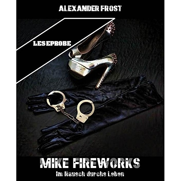 Leseprobe - Mike Fireworks, Alexander Frost