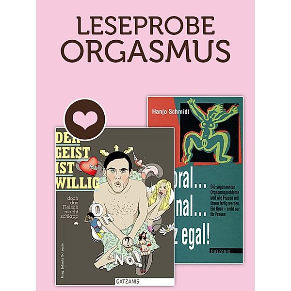 Leseprobe ORGASMUS / Liebe, Lust und Leidenschaft, Jolanta Gatzanis, Hanjo Schmidt