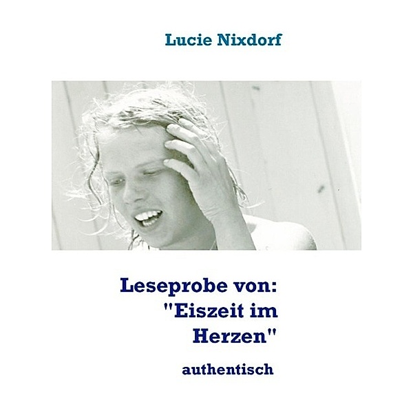 Leseprobe von:  Eiszeit im Herzen, Lucie Nixdorf