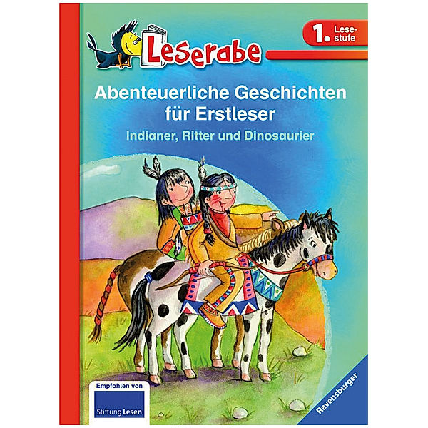 Leserabe - Sonderausgaben / Abenteuerliche Geschichten für Erstleser. Indianer, Ritter und Dinosaurier - Leserabe 1. Klasse - Erstlesebuch für Kinder ab 6 Jahren, Claudia Ondracek, Heinz Janisch