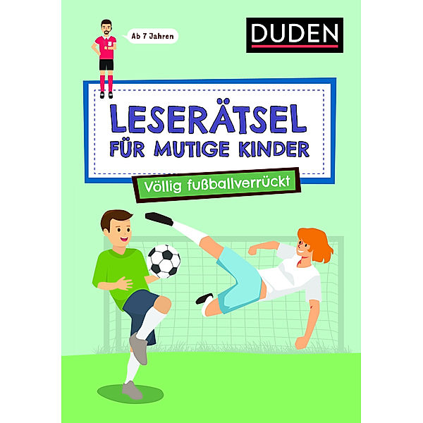 Leserätsel für mutige Kinder - Völlig fussballverrückt - ab 7 Jahren, Janine Eck, Ulrike Rogler