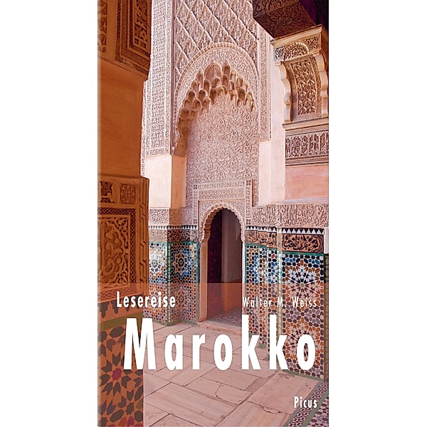 Lesereise Marokko / Picus Lesereisen, Walter M. Weiss