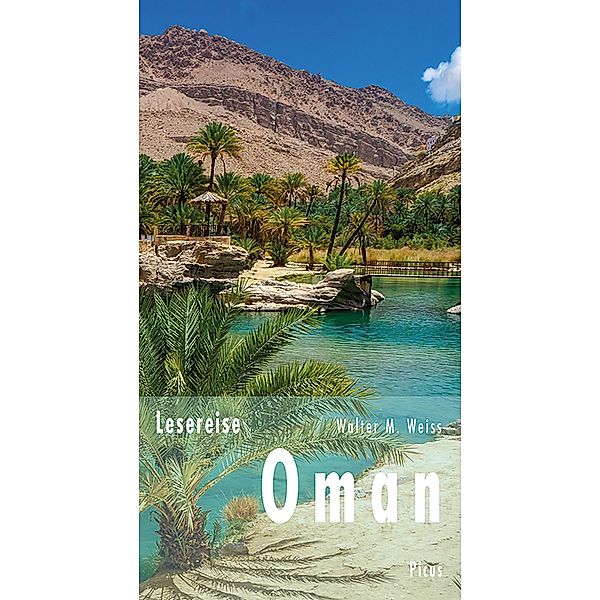 Lesereise Oman / Picus Lesereisen, Walter M. Weiss
