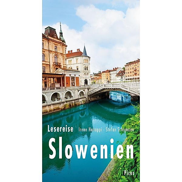 Lesereise Slowenien / Picus Lesereisen, Irene Hanappi, Stefan Schomann