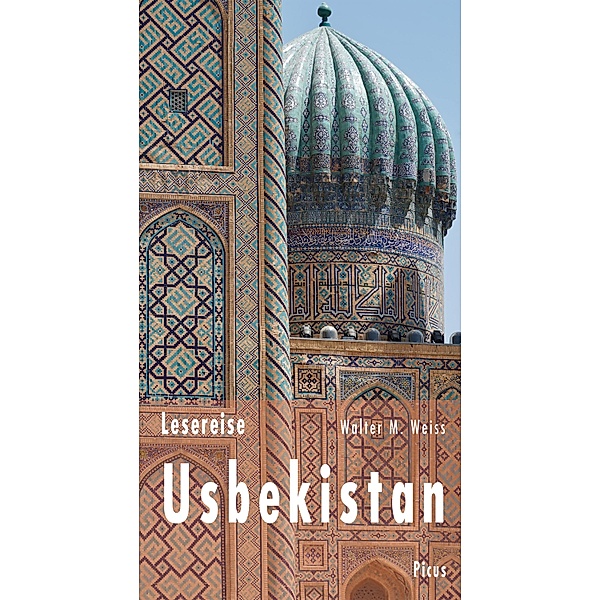 Lesereise Usbekistan / Picus Lesereisen, Walter M. Weiss