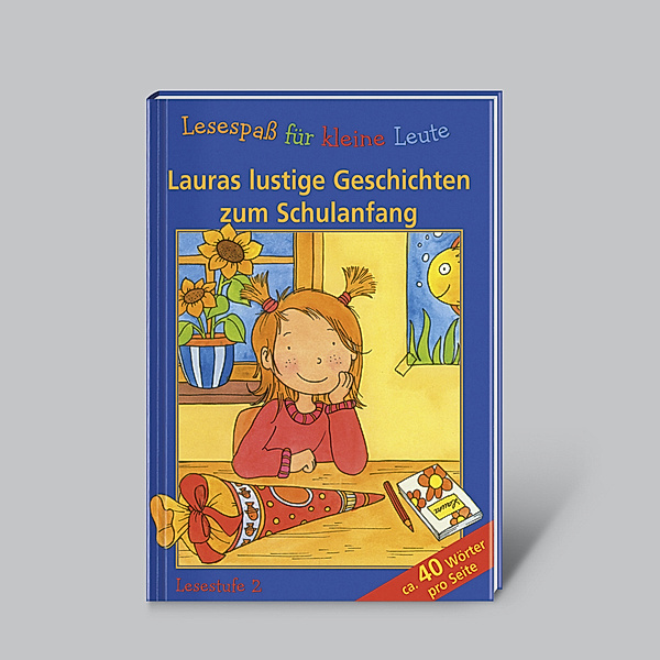 Lesespaß für kleine Leute: Lauras lustige Geschichten zum Schulanfang (ab 7 Jahren), Annette Huber