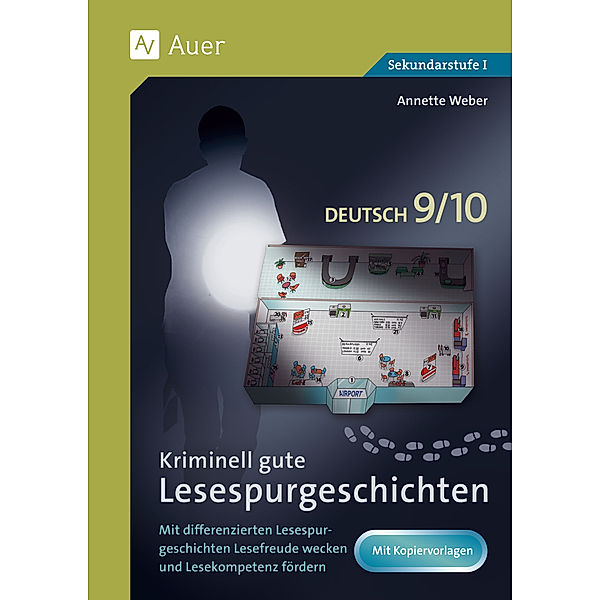 Lesespurgeschichten Sekundarstufe / Kriminell gute Lesespurgeschichten Deutsch 9-10, Annette Weber