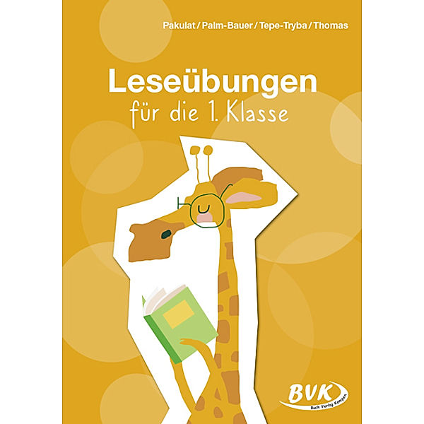 Leseübungen für die 1. Klasse, Dorothee Pakulat, Bettina Palm-Bauer, Barbara Tepe-Tryba, Sonja Thomas