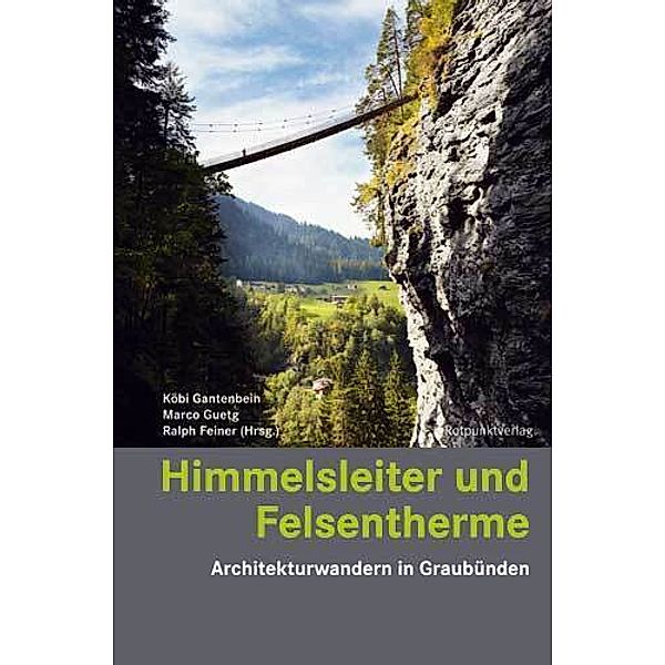 Lesewanderbuch / Himmelsleiter und Felsentherme, Ralph Feiner, Köbi Gantenbein, Marco Guetg
