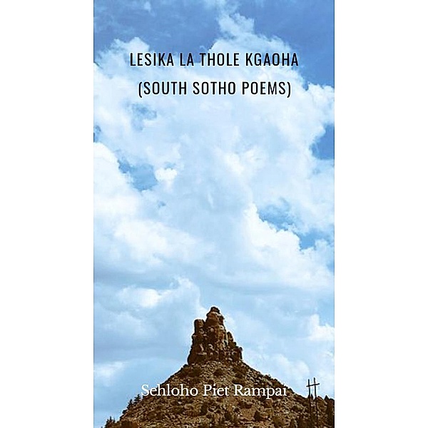 Lesika la Thole kgaoha (African Poetry, #1) / African Poetry, Sehloho Piet Rampai