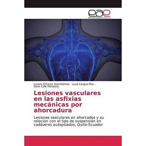 Lesiones vasculares en las asfixias mecánicas por ahorcadura, Lucero Chicaiza Huacoliantes, Lucia Cargua Rios, Doris Calle Mendoza