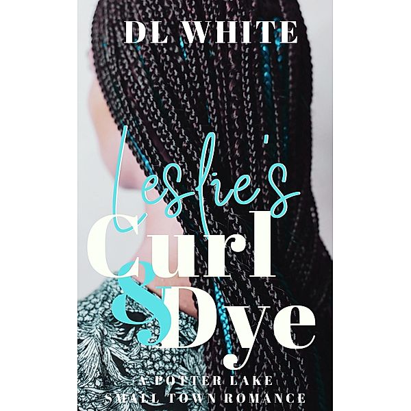 Leslie's Curl & Dye (Potter Lake, #1) / Potter Lake, Dl White