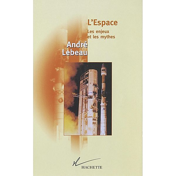 L'Espace Les enjeux et le mythes / Science, André Lebeau