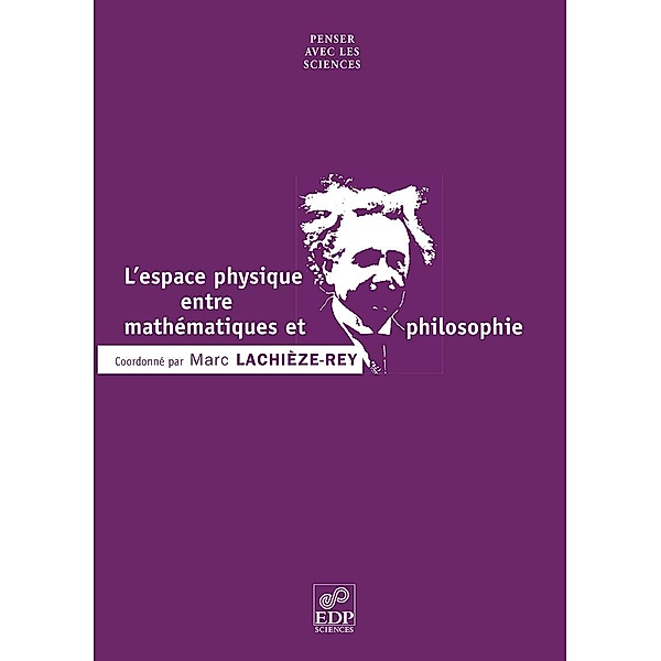 L'espace physique entre mathématiques et philosophie, Marc Lachièze-Rey