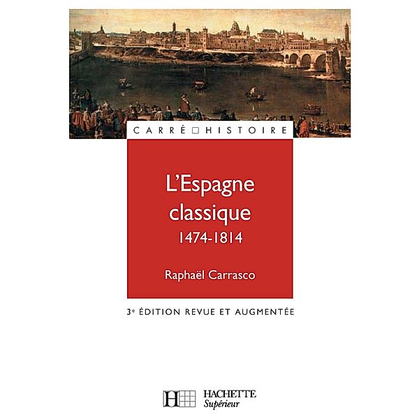 L'Espagne classique 1474 - 1814 - Ebook epub / Carré Histoire, Raphaël Carrasco