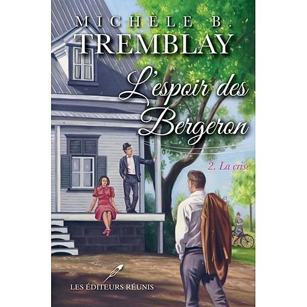 L'espoir des Bergeron 02 : La crise / Roman, Michele B. Tremblay