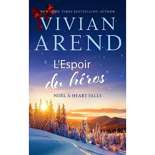 L'Espoir du héros (Noël à Heart Falls, #3) / Noël à Heart Falls, Vivian Arend