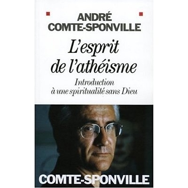 L'esprit de l'athéisme, André Comte-Sponville