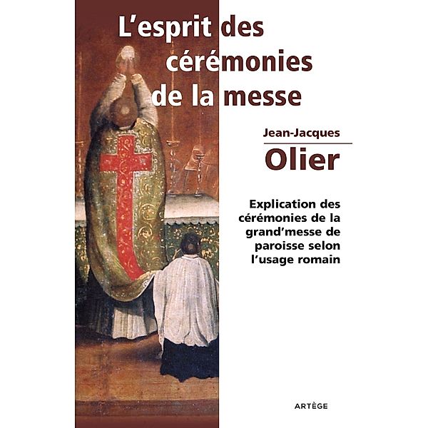 L'Esprit des Cérémonies de la Messe / Liturgie, Abbé Olier Jean-Jacques