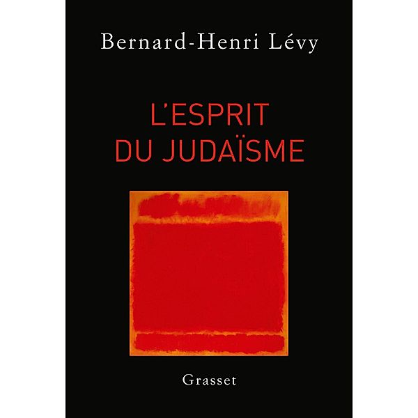 L'esprit du judaïsme / essai français, Bernard-Henri Lévy