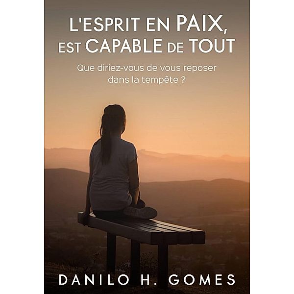 L'esprit en paix est capable de tout, Danilo H. Gomes