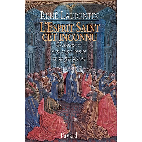 L'Esprit Saint, cet inconnu / Religieux, Abbé René Laurentin