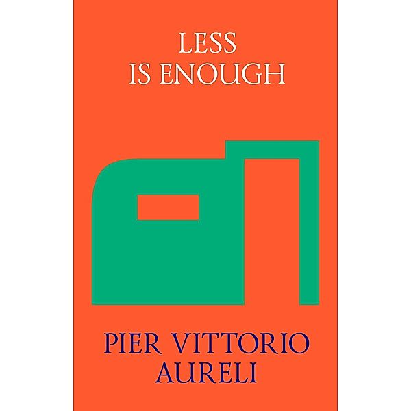 Less is Enough, Pier Vittorio Aureli